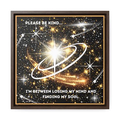 Please Be Kind I'm Between Losing My Mind And Finding My Soul Canvas Wall Art