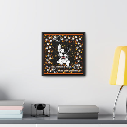 Its A Frenchie's World We're Just Living In It Canvas Wall Art