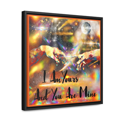 I Am Yours Gallery Canvas Wraps, Square Frame