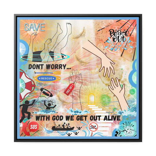 Don't Worry WIth God We Get Out Alive Gallery Canvas Wraps, Square Frame