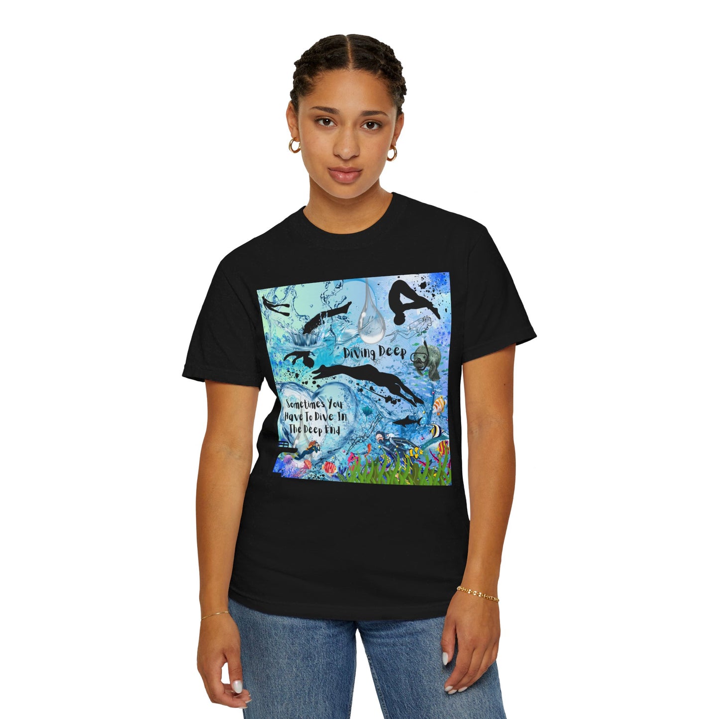 Sometimes You Have To Dive In The Deep End Unisex Garment-Dyed T-shirt