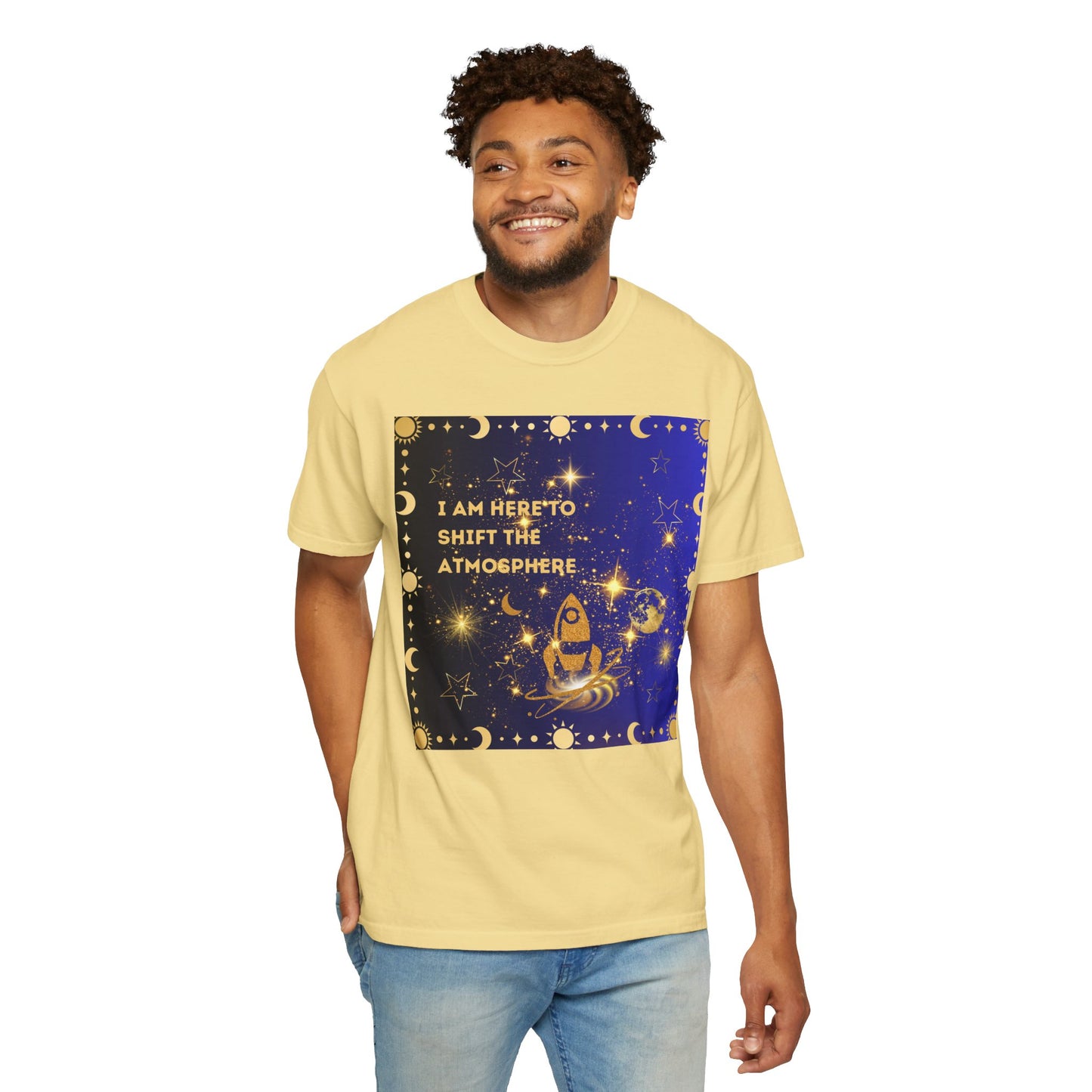 I am Here To Shift The Atmosphere Unisex Garment-Dyed T-shirt