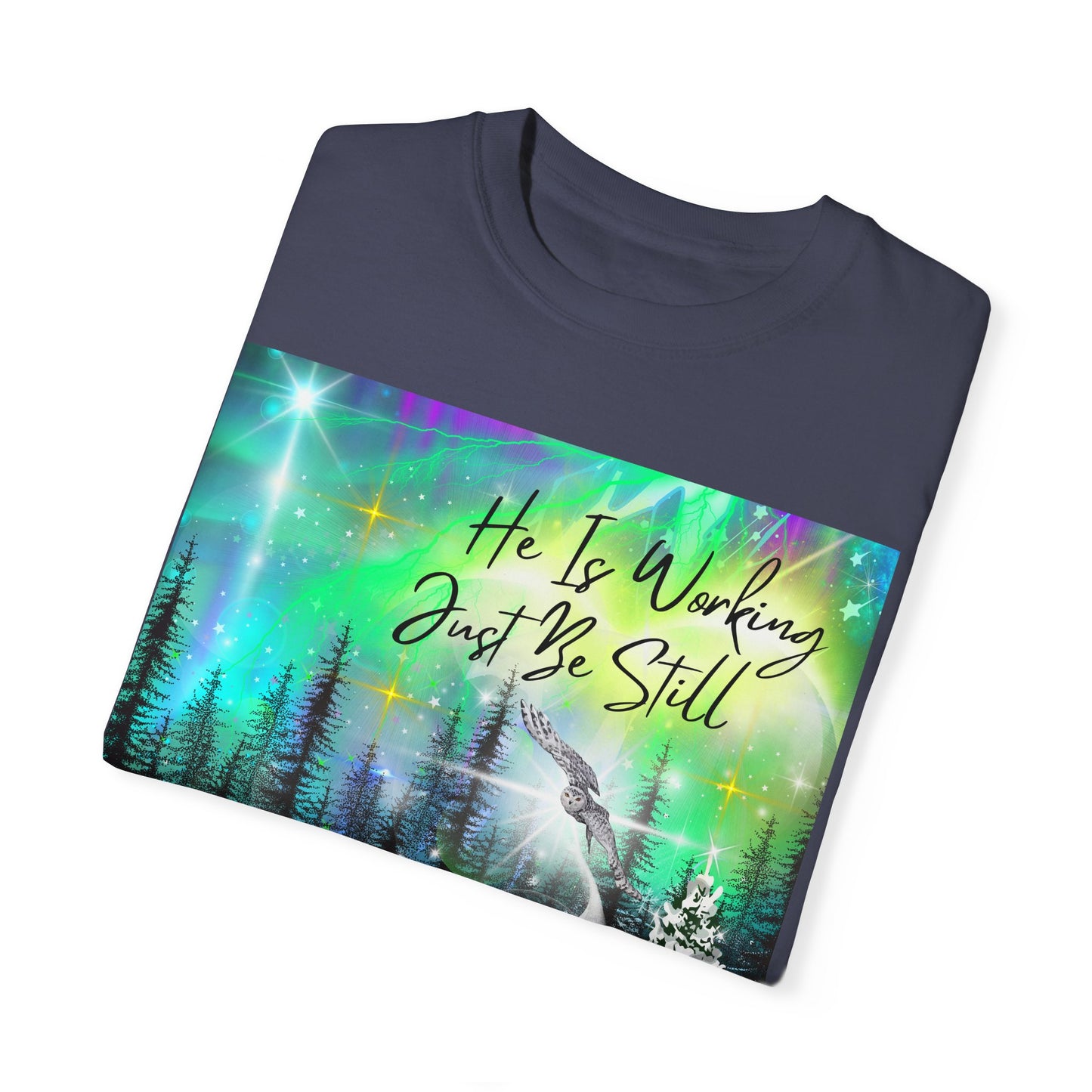 Just Be Still Unisex Garment-Dyed T-shirt