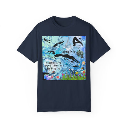 Sometimes You Have To Dive In The Deep End Unisex Garment-Dyed T-shirt