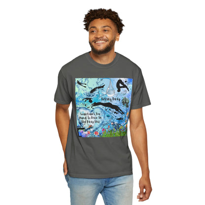 Sometimes You Have To Dive In The Deep End Unisex Garment-Dyed T-shirt