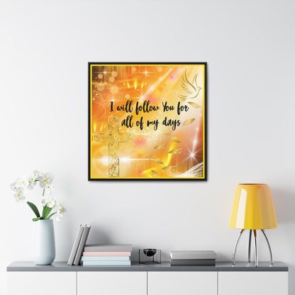 I Will Follow You Gallery Canvas Wraps, Square Frame