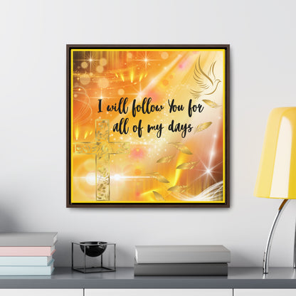 I Will Follow You Gallery Canvas Wraps, Square Frame