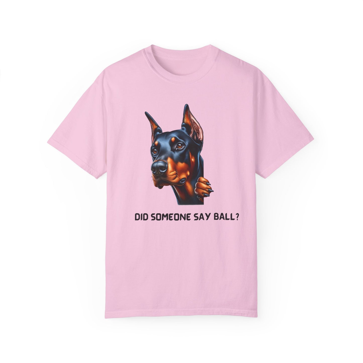 Did Someone Say Ball - Dobie Unisex Garment-Dyed T-shirt