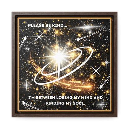 Please Be Kind I'm Between Losing My Mind And Finding My Soul Canvas Wall Art