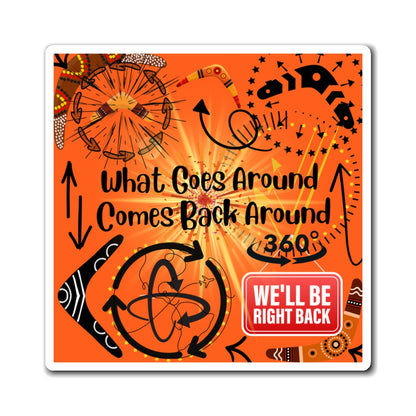 What Goes Around Comes Back Around Magnets