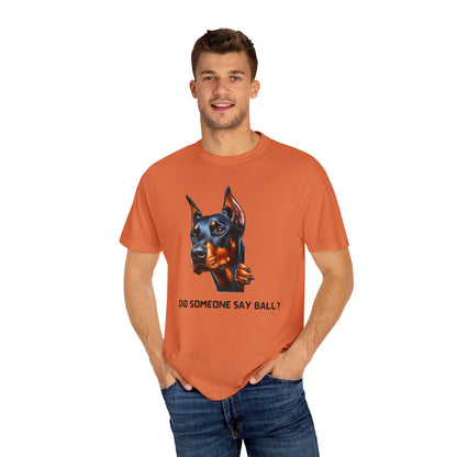 Did Someone Say Ball - Dobie Unisex Garment-Dyed T-shirt