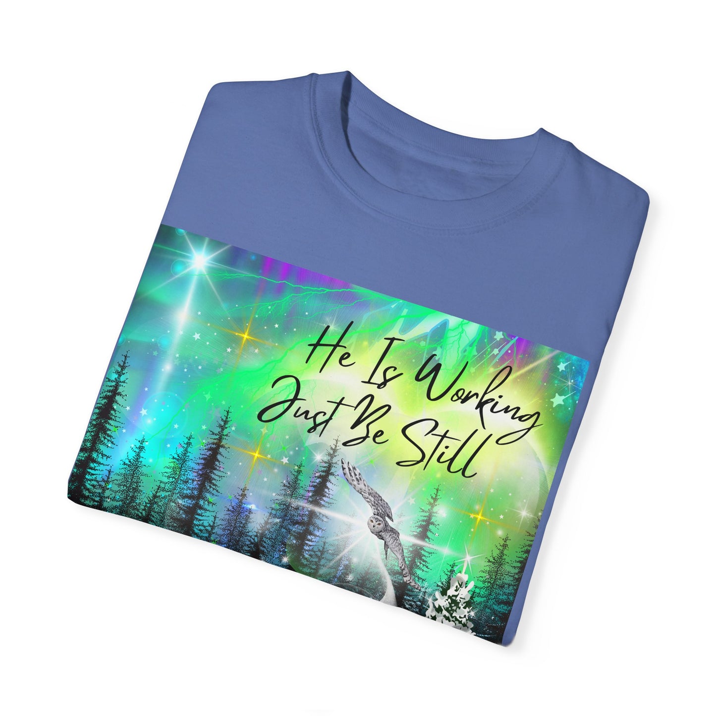 Just Be Still Unisex Garment-Dyed T-shirt