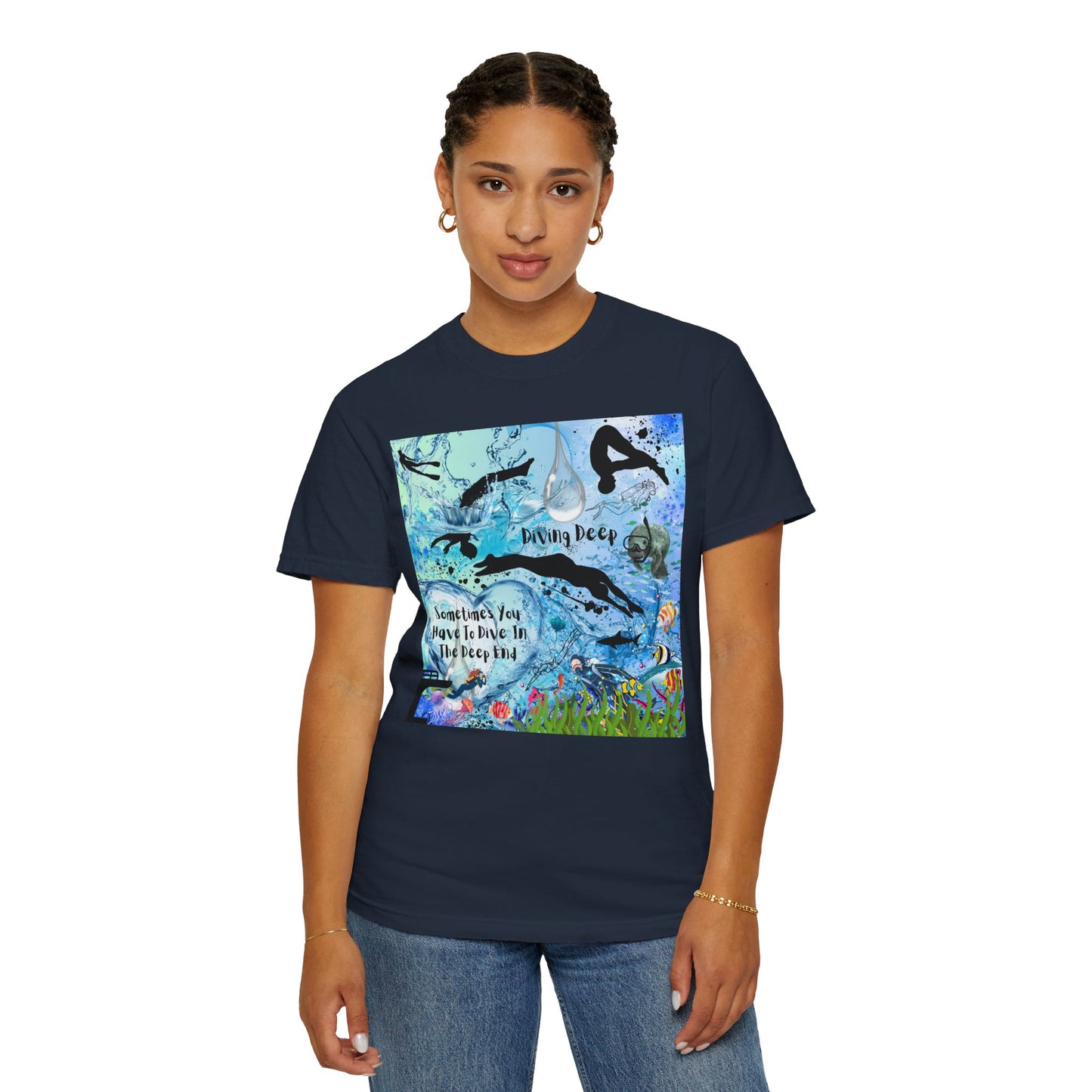 Sometimes You Have To Dive In The Deep End Unisex Garment-Dyed T-shirt