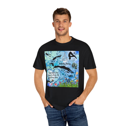 Sometimes You Have To Dive In The Deep End Unisex Garment-Dyed T-shirt