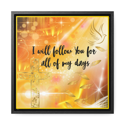 I Will Follow You Gallery Canvas Wraps, Square Frame