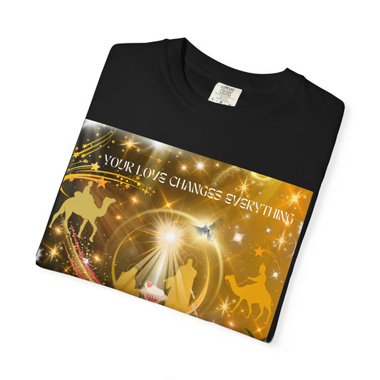Your Love Changes Everything Unisex Garment-Dyed T-shirt