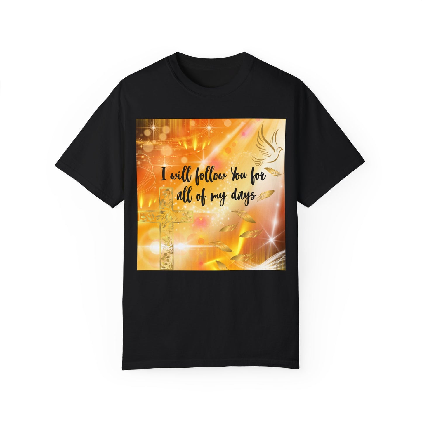 I Will Follow You Unisex Garment-Dyed T-shirt