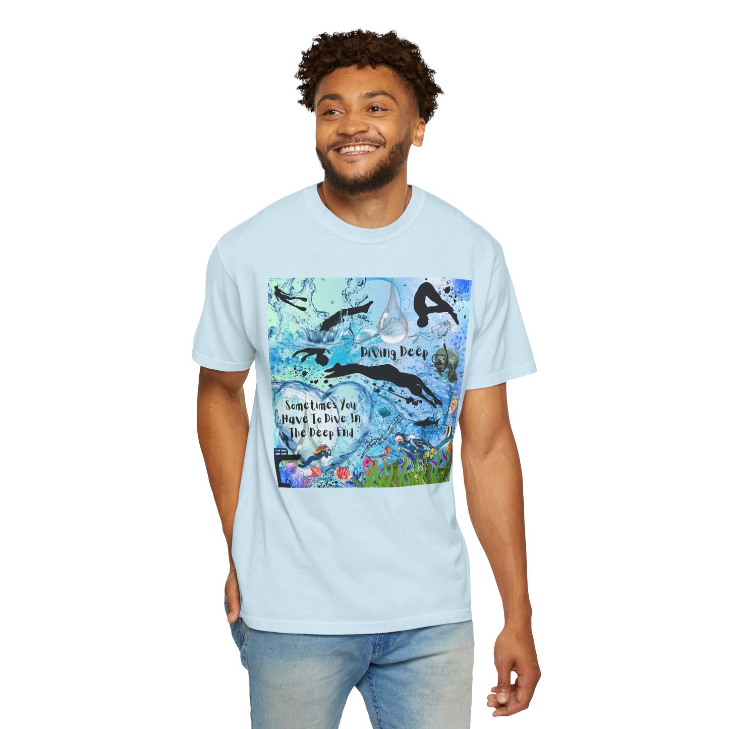 Sometimes You Have To Dive In The Deep End Unisex Garment-Dyed T-shirt