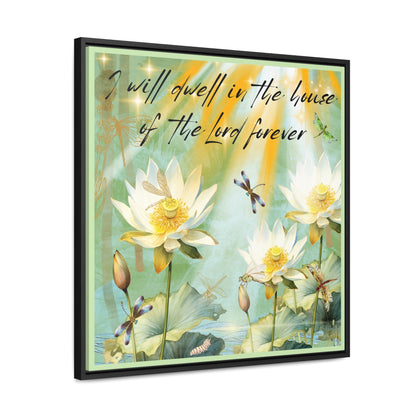 I Will Dwell Gallery Canvas Wraps, Square Frame