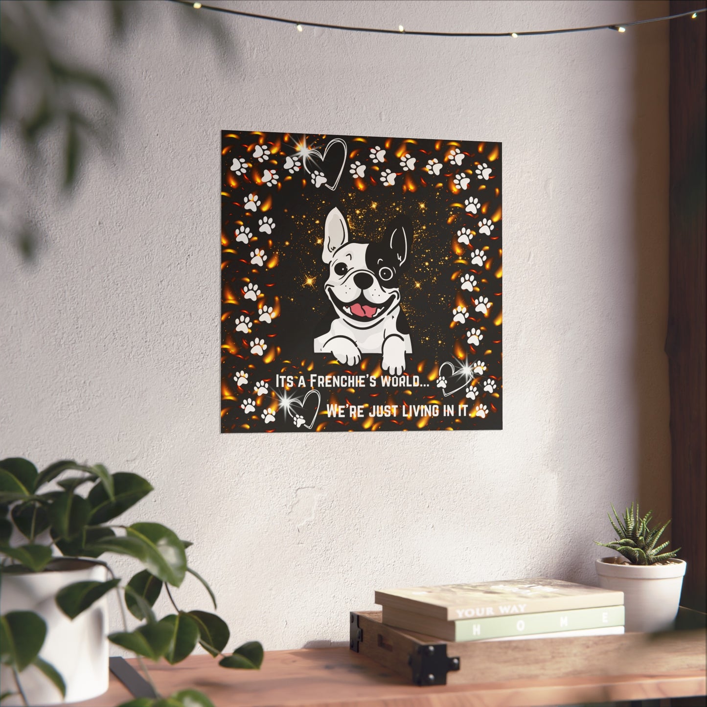 It's A Frenchie's Life Fine Art Poster