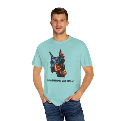 Did Someone Say Ball - Dobie Unisex Garment-Dyed T-shirt