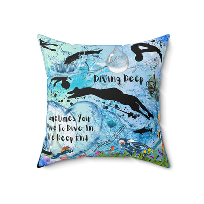 Sometimes You Have To Dive In The Deep End Spun Polyester Square Pillow