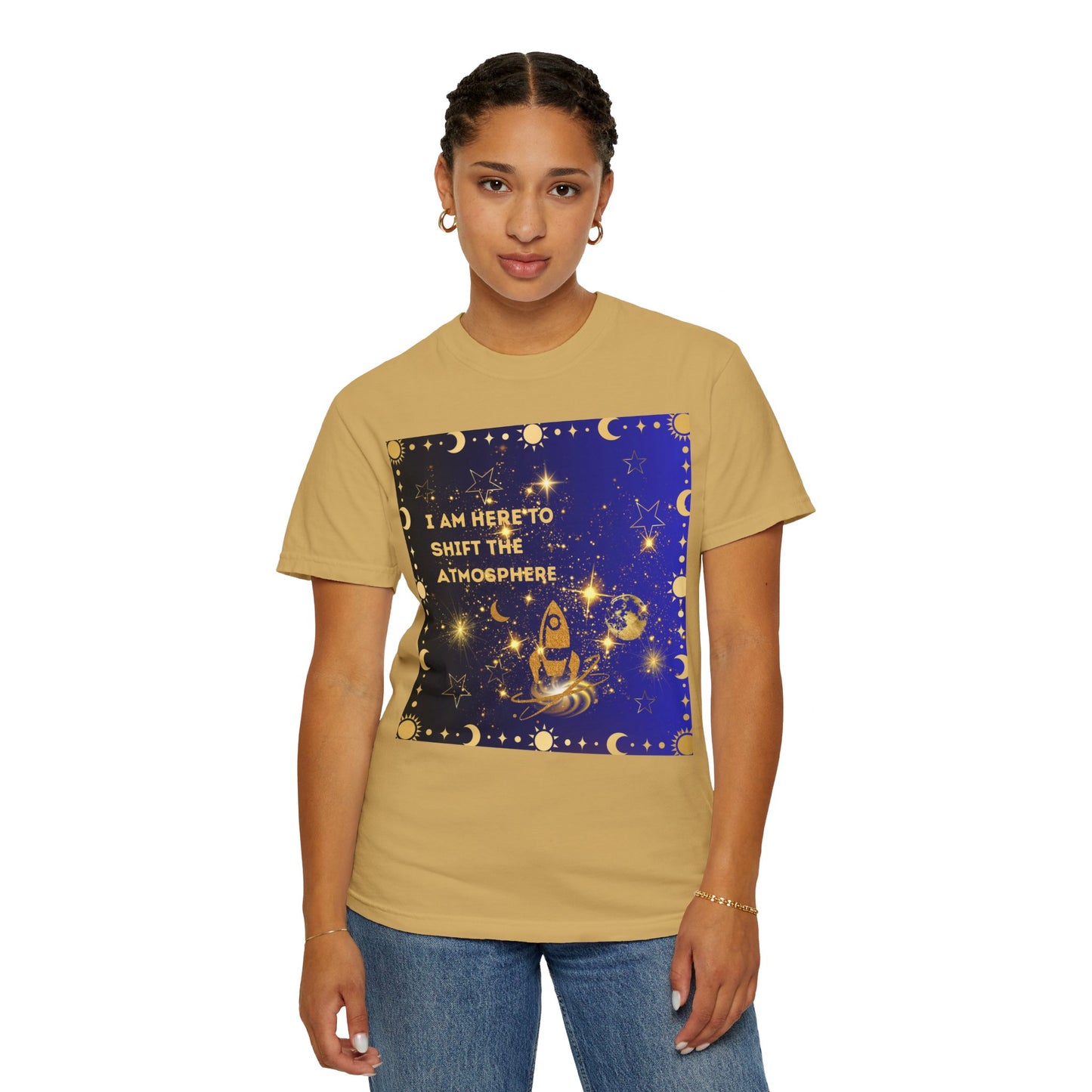 I am Here To Shift The Atmosphere Unisex Garment-Dyed T-shirt