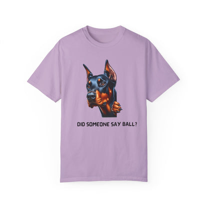 Did Someone Say Ball - Dobie Unisex Garment-Dyed T-shirt