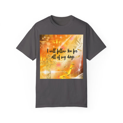 I Will Follow You Unisex Garment-Dyed T-shirt