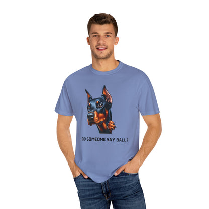 Did Someone Say Ball - Dobie Unisex Garment-Dyed T-shirt