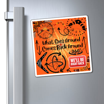 What Goes Around Comes Back Around Magnets