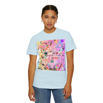 Taylor Swift Is A Whole Vibe Unisex Garment-Dyed T-shirt