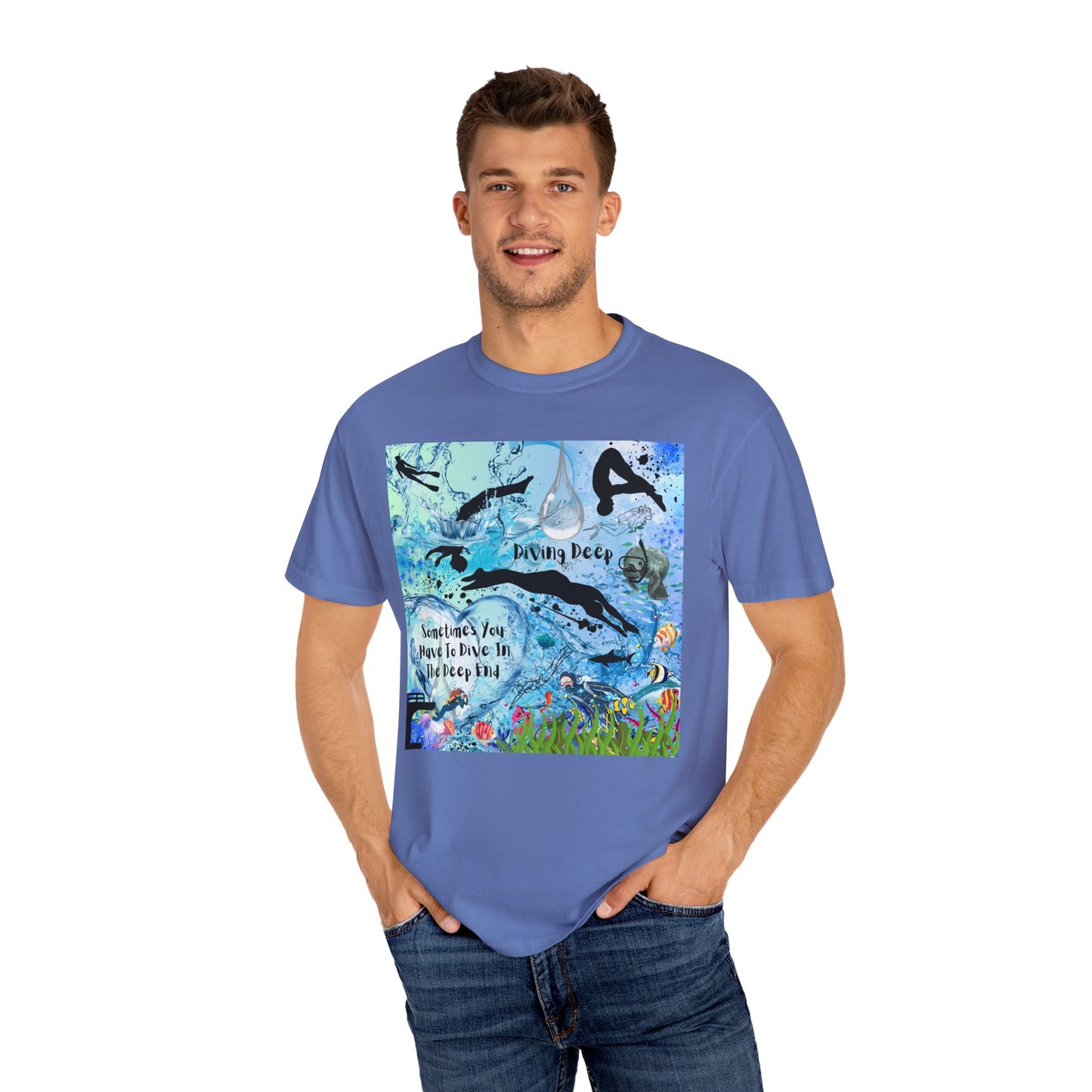 Sometimes You Have To Dive In The Deep End Unisex Garment-Dyed T-shirt