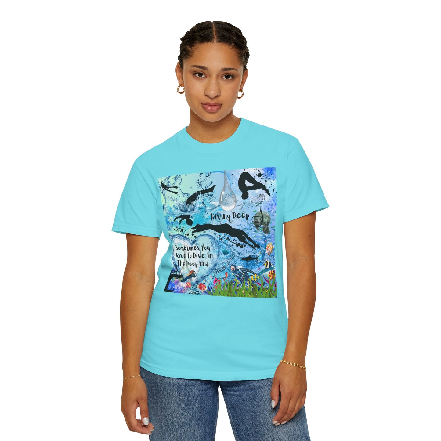 Sometimes You Have To Dive In The Deep End Unisex Garment-Dyed T-shirt