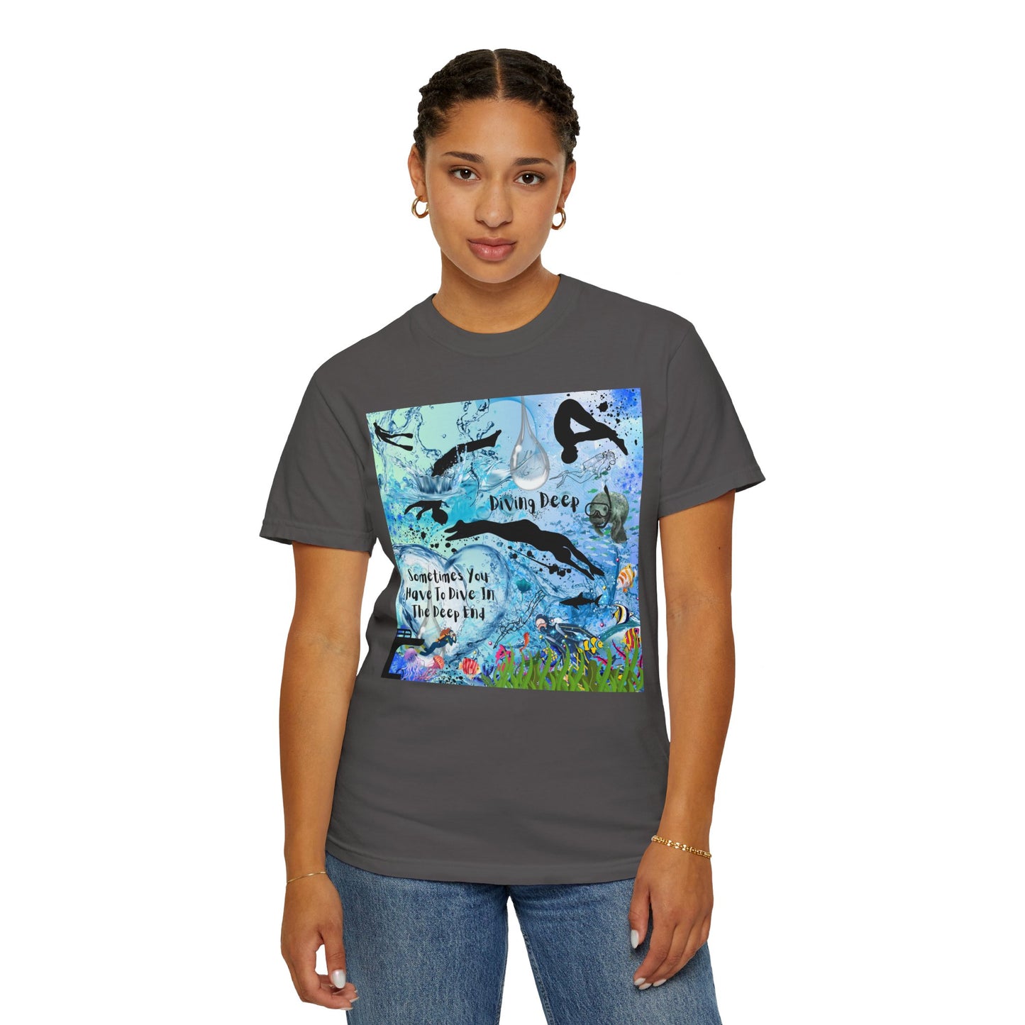 Sometimes You Have To Dive In The Deep End Unisex Garment-Dyed T-shirt