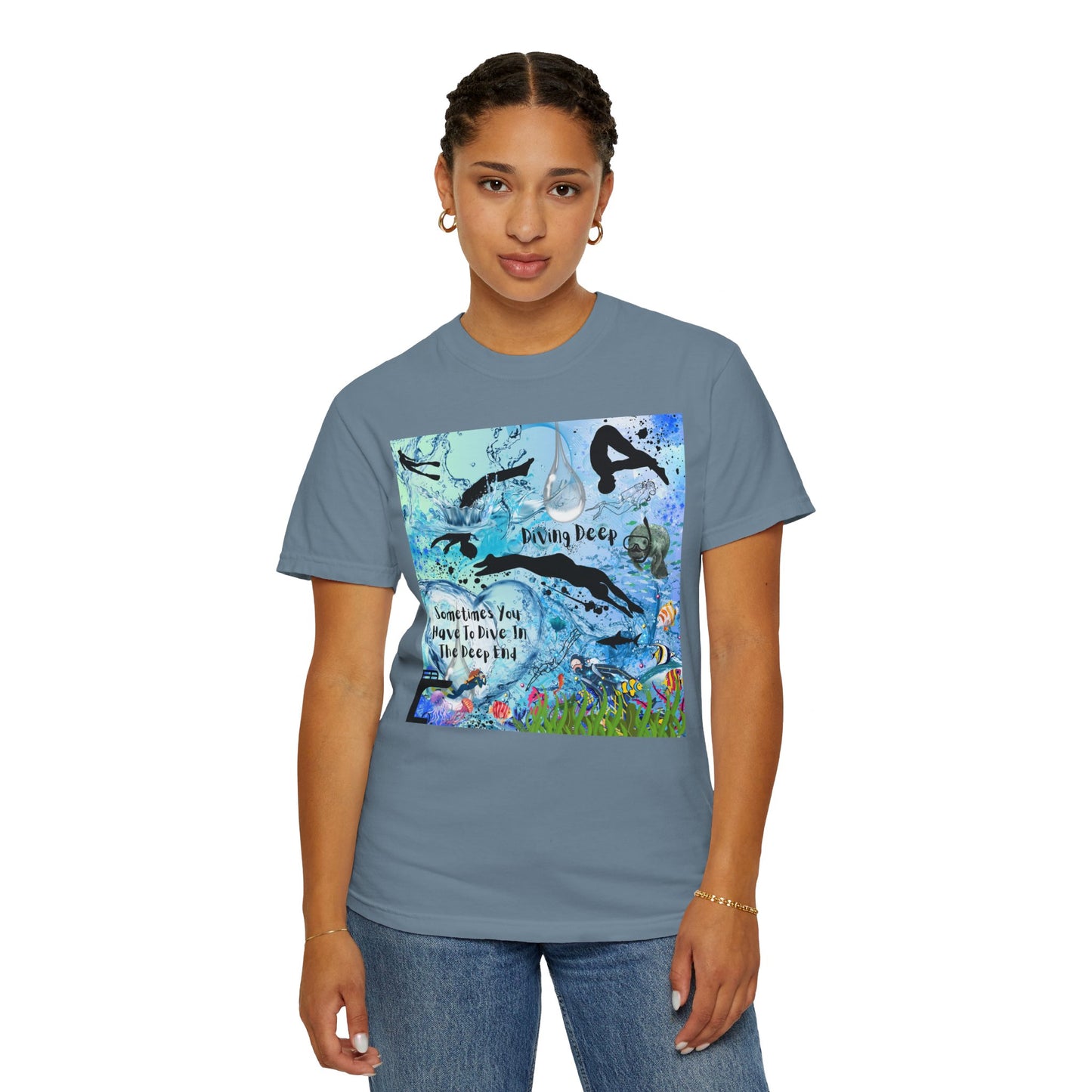 Sometimes You Have To Dive In The Deep End Unisex Garment-Dyed T-shirt