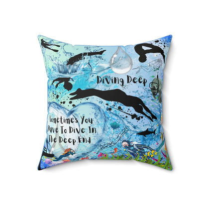 Sometimes You Have To Dive In The Deep End Spun Polyester Square Pillow