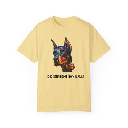 Did Someone Say Ball - Dobie Unisex Garment-Dyed T-shirt