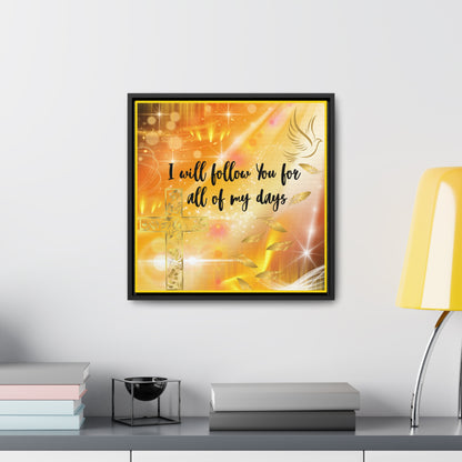 I Will Follow You Gallery Canvas Wraps, Square Frame